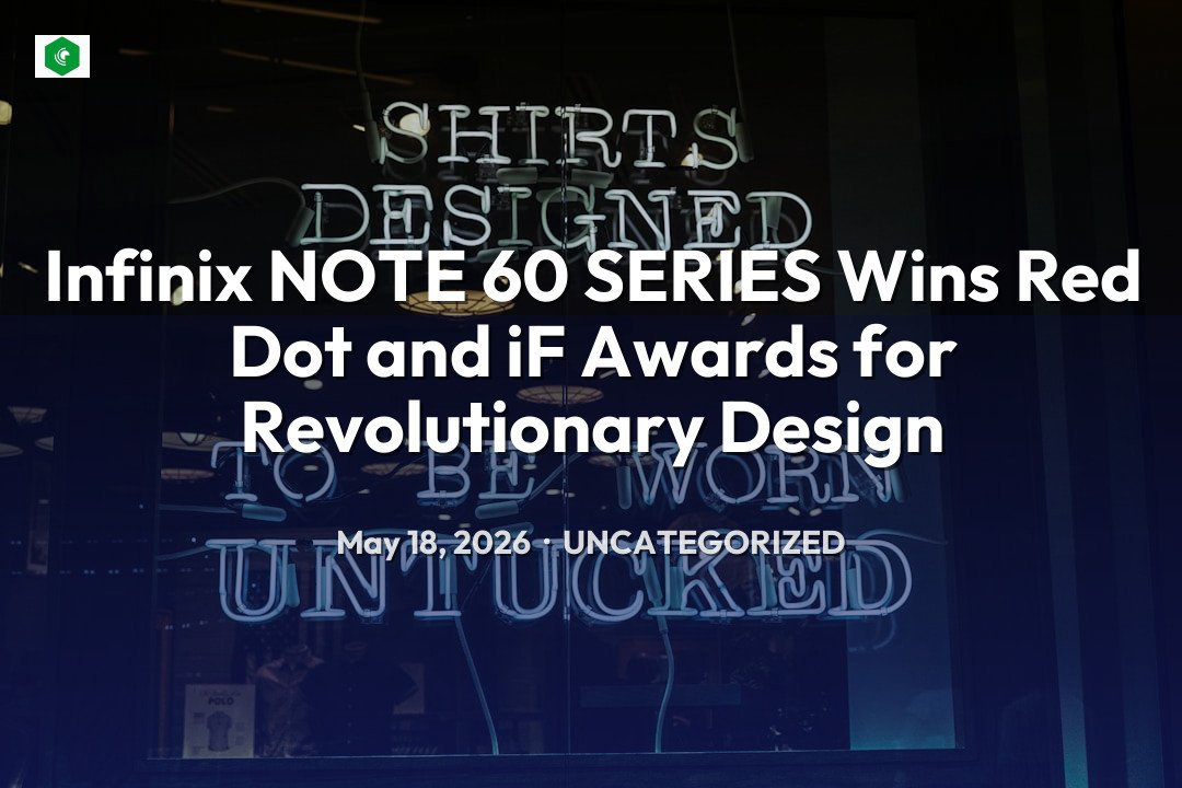 Infinix NOTE 60 SERIES Wins Red Dot and iF Awards for Revolutionary… – Uncategorized | SYSTEM 14